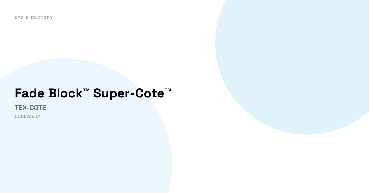 Fade Block™ Super-Cote™ — TEX-COTE | EPD Directory